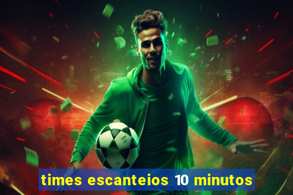 times escanteios 10 minutos